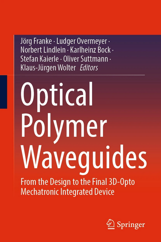 Zum Artikel "16.12.2022: Buchveröffentlichung “Optical Polymer Waveguides – From the Design to the Final 3D-Opto Mechatronic Integrated Device”"